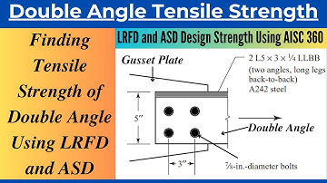 Finding Tensile Strength of Double Angle and Adequacy for Given Loads Using AISC/ANSI 360