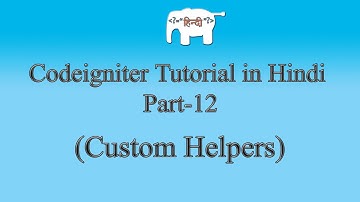 Codeigniter Tutorial in Hindi (Custom Helpers) | Part-12