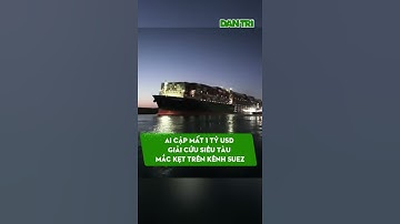 Ai Cập Mất 1 Tỷ USD GiảI Cứu Siêu Tàu Mắc Kẹt Trên Kênh Suez #Shorts