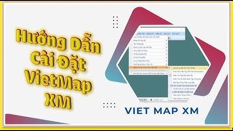 PHẦN 1: Hướng dẫn cài đặt VietMapXM có Key