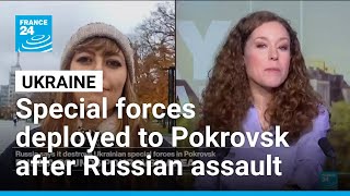 Ukraine Deploys Special Forces To The Eastern City Of Pokrovsk After A Russian Ault France 24