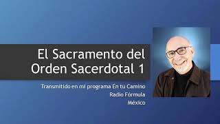 El Sacramento del Orden Sacerdotal 1 - Audio del P José de Jesús Aguilar Valdés