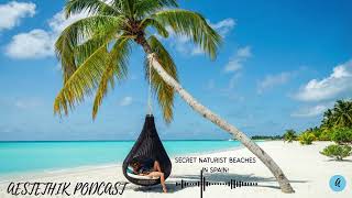 15 Secret Naturist Beaches in Spain You MUST Visit (Aestethik Podcast)