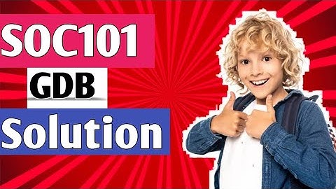 SOC101 GDB SOLUTION 2023 | SOC101 Perfect solved gdb solution
