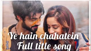 Ye hain chahatein serial full title song #tvserial #rusha #yehainchahatein #rudra #prisha #longvideo
