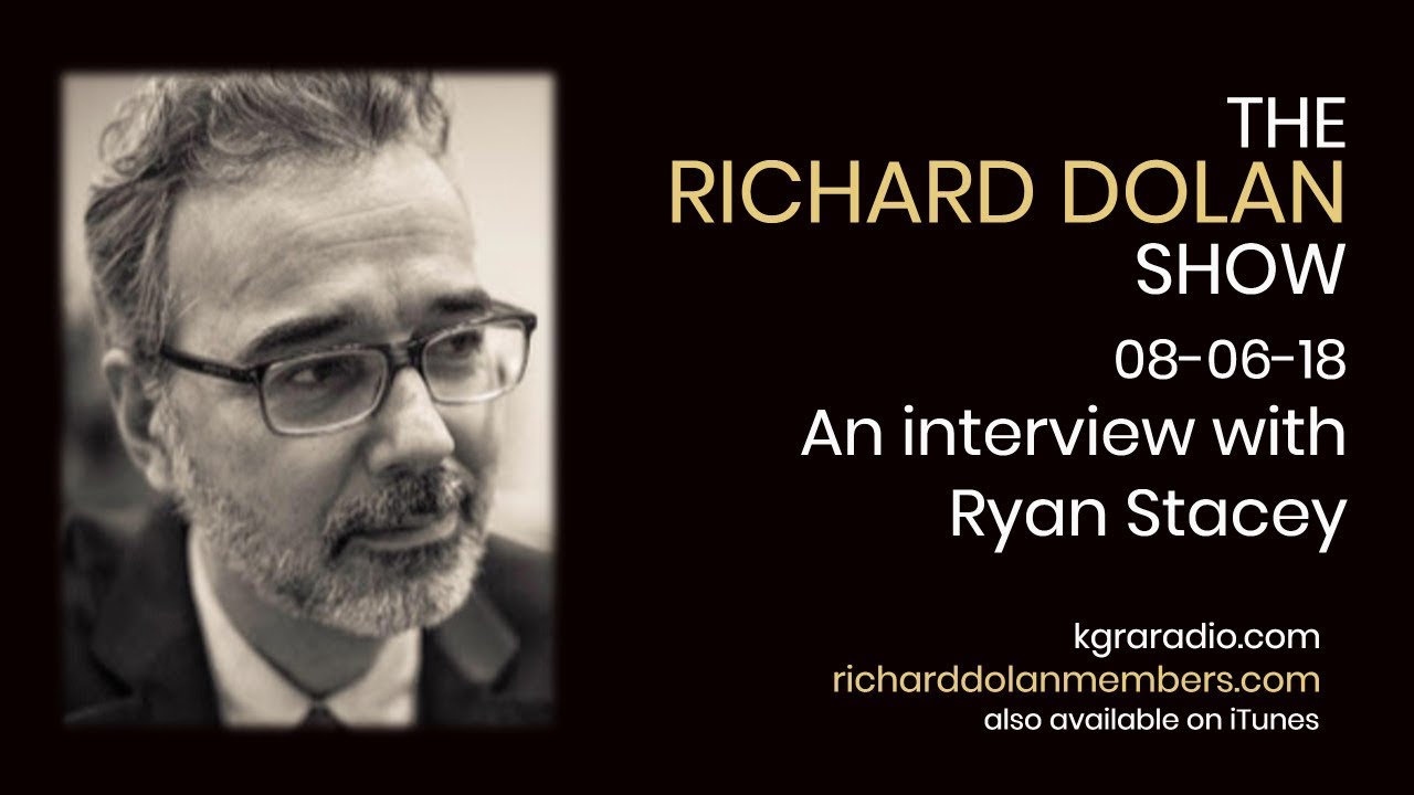 Richard Dolan Guest Ryan Stacey (full interview)