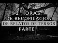 2 Horas De Recopilación De Historias De Terror (Parte 1) 2020