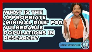 What Is The Appropriate 'minimal Risk' For Vulnerable Populations In Research?