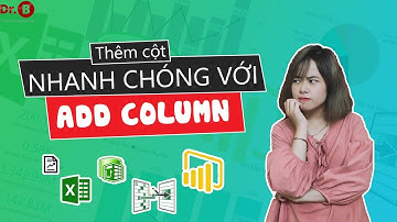 Cách Tạo Thêm Cột Trong Power Query Với Add Columns |Drb_Power Query