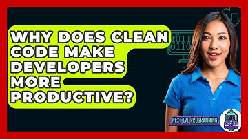 Why Does Clean Code Make Developers More Productive? - Next LVL Programming
