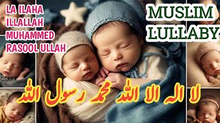 Lailaha Ilallah Muhammad Rasoolullah Muslim Lullaby Lori For Relaxed Sleep Kids Learning