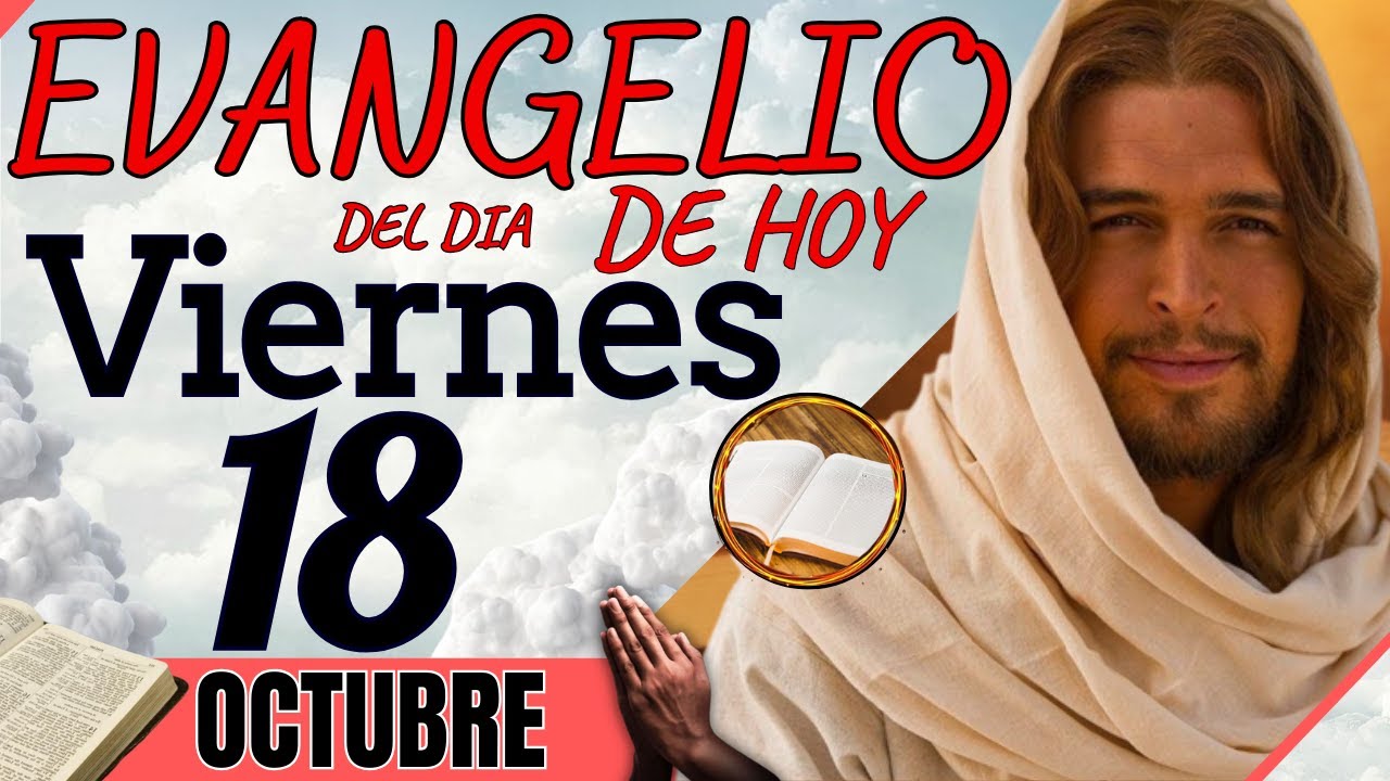 EVANGELIO DE HOY Viernes 18 de Octubre de 2024 |Lectura de la PALABRA ...