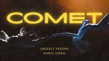 Grizzly Feeder - Comet - Official Music Video