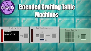 KUBEJS WITH EXTENDED CRAFTING TABLE (MACHINES)[PT-BR 1.16.5]