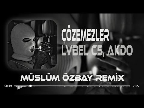 LVBEL C5, AKDO - ÇÖZEMEZLER ( Müslüm Özbay Remix )