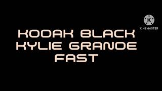 KODAK BLACK KYLIE GRANDE FAST