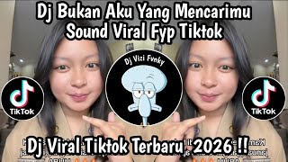 Dj Bukan Aku Yang Mencarimu  Viral Tiktok Terbaru 2026 