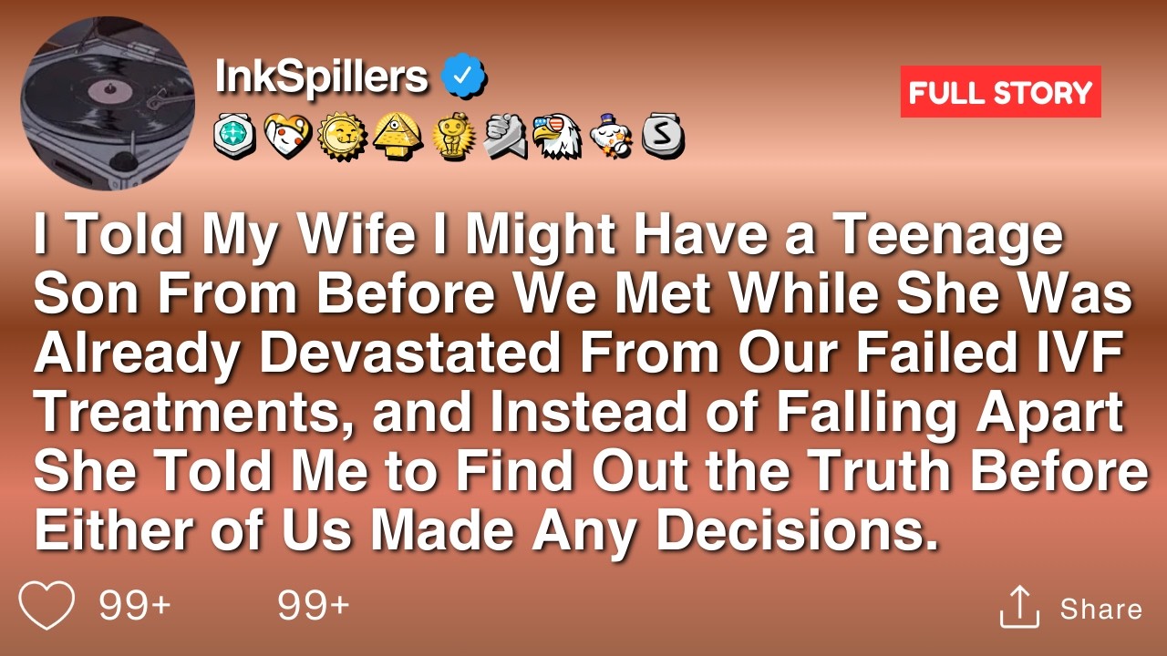 I Told My Wife I Might Have a Teenage Son From Before We Met While She Was Already Devastated From..