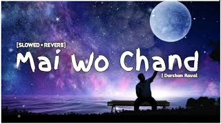 Main Woh Chaand [Slowed+Reverb] Darshan Raval || Textaudio Lyrics || Lofi Mix (Lofi Music Channel