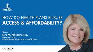 How Do Health Plans Ensure Access & Affordability? w/ MAHP  President & CEO, Lora M. Pellegrini, ESQ