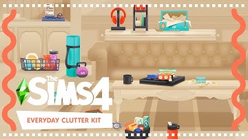 Everyday Clutter Kit | The Sims 4