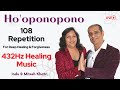 432hz healing music  hooponopono mantra  108 repetitions for deep healing  forgiveness