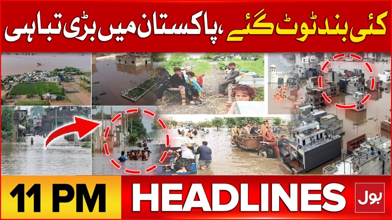 Flood In Pakistan | Massive Destruction | BOL News Headlines At 11 PM ...