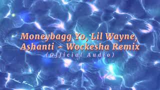 Moneybagg Yo, Lil Wayne, Ashanti – Wockesha Remix [Official Audio]