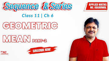 GEOMETRIC MEAN || Lecture- 13 | Sequence and Series Ch- 6 | Class- 11 Applied Maths