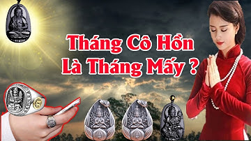 Tháng Cô Hồn Là Tháng Mấy Âm Lịch ?