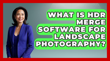 What Is HDR Merge Software For Landscape Photography? - Image Review Studio