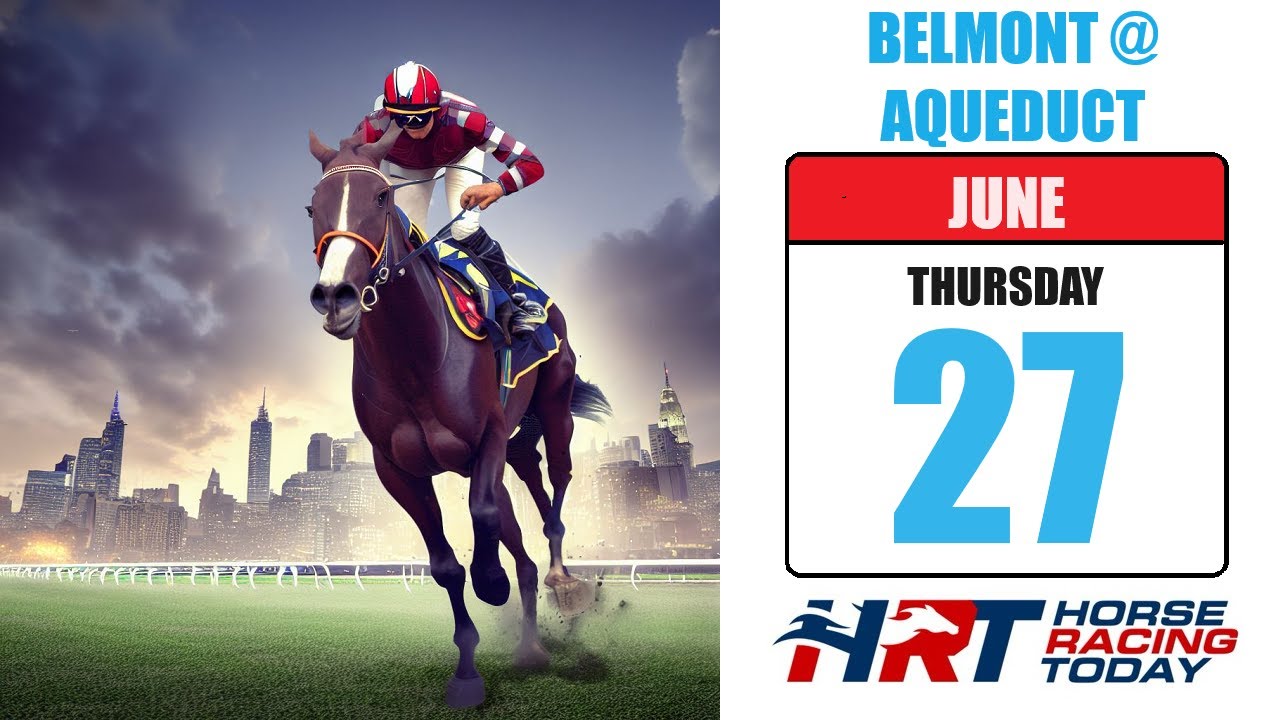 Belmont at Aqueduct Picks Live Stream June 27, 2024 Horse Racing
