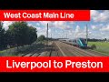West Coast Main Line Driver's Eye View: Liverpool Lime Street to Preston