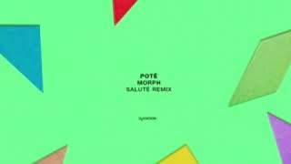 Poté - Morph (salute Remix)