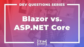 107. Should I Focus on Blazor or ASP.NET Core?