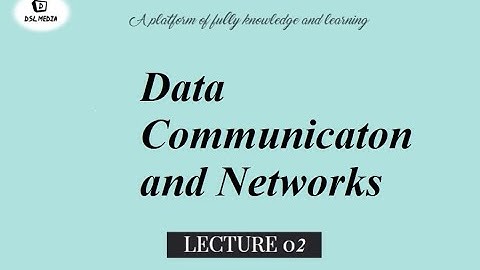 Data Communication and Networks | Lecture 2