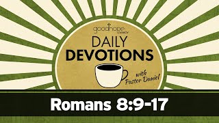 Romans 8:9-17 // Daily Devotions with Pastor Daniel