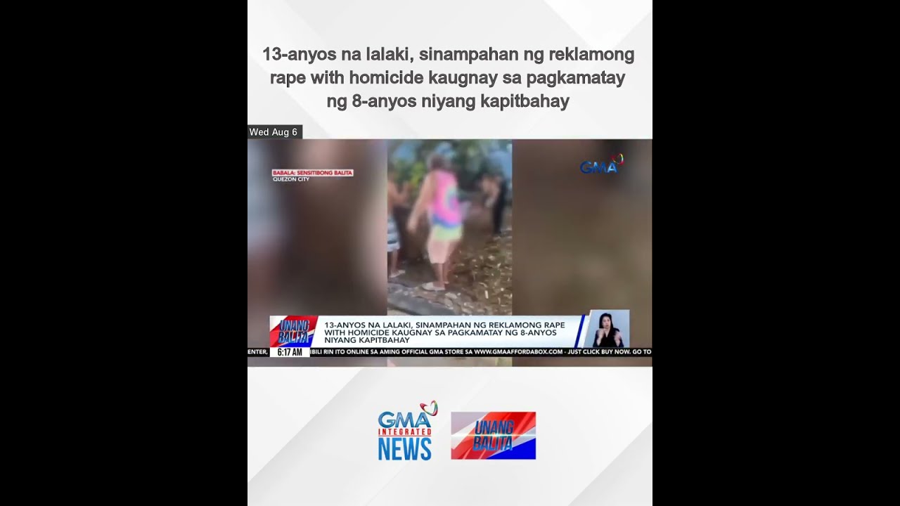 13 Anyos Na Lalaki Sinampahan Ng Reklamong Rape With Homicide Kaugnay Sa Unang Balita
