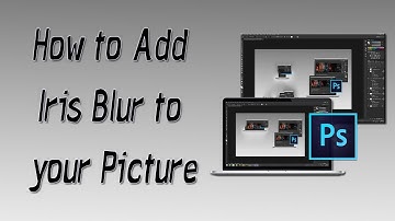 How To Add Or Use Iris Blur (Adobe Photoshop CC)