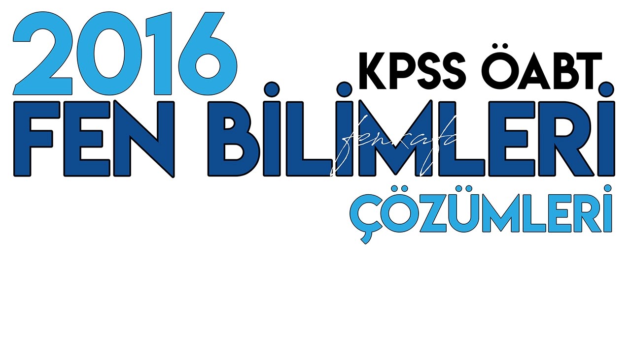 KPSS ÖABT FEN BİLİMLERİ 2016 SORU ÇÖZÜMLERİ - 1