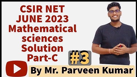 CSIR NET JUNE 2023 PART -C SOLUTION || Part - 3|| By Parveen Kumar