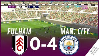 [ LIVE ] FULHAM vs MANCHESTER CITY | Premier League | Match Live Simulantion & Recreation