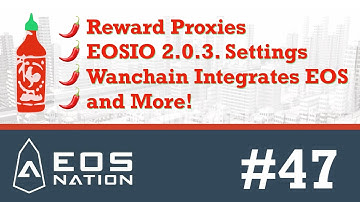 Reward Proxies, EOSIO 2.0.3, Wanchain Integrates EOS and More!