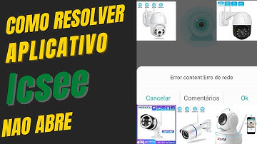 aplicativo icsee não abre (error content erro de rede) como resolver posso usar outro app? | xmeye