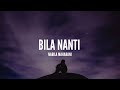 Nabila Maharani - Bila Nanti (Lirik)