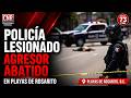 INTENTO DE HOMICIDIO CONTRA POLICÍA EN ROSARITO TERMINA CON EL AGRESOR SIN VIDA