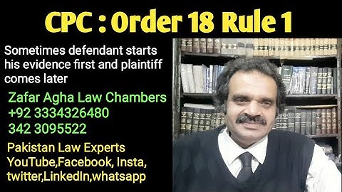 Law : CPC : Order 18 Rule 1.. sometimes defendant starts his evidence first and plaintiff later...
