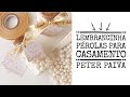 Lembrancinha: Pérolas para Casamento - Peter Paiva