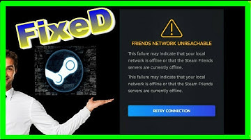 steam friends network unreachable Fixed - win7 win 8 win 10 How to fix it 2022