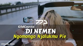 DJ NEMEN (NGOMONGO NJALOKMU PIE) REMIX GALAU SLOW BASS